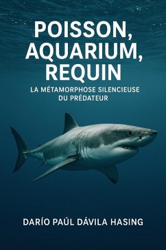 Cover Poisson, Aquarium, Requin «La Métamorphose Silencieuse du Prédateur» (eBook, ePUB)