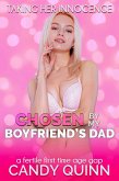Chosen by My Boyfriend's Dad: A Fertile First Time Age Gap (Taking Her Innocence, #28) (eBook, ePUB)