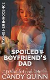 Spoiled by My Boyfriend's Dad: A Forbidden First Time (Taking Her Innocence, #8) (eBook, ePUB)
