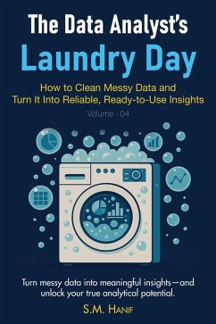 Cover The Data Analyst's Laundry Day: How to Clean Messy Data and Turn It Into Reliable, Ready-to-Use Insights (Data Analytics, #4) (eBook, ePUB)