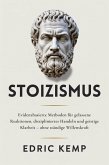 Stoizismus: Evidenzbasierte Methoden für gelassene Reaktionen, diszipliniertes Handeln und geistige Klarheit - ohne ständige Willenskraft (eBook, ePUB)