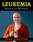 Leukemia - Basics to Mastery (eBook, ePUB)