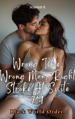 Wrong Time, Wrong Man, Right Stroke At Suite 714 (Black World Order) (eBook, ePUB) - K, Scarlett