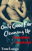 Only Good for Cleaning Up: Femdom Cuckold (eBook, ePUB)