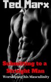 Submitting to a Straight Man: Worshiping His Masculinity (eBook, ePUB)