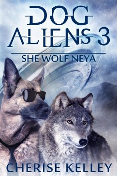 Dog Aliens 3: She Wolf Neya (eBook, ePUB) - Kelley, Cherise