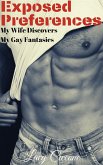 Exposed Preferences: My Wife Discovers My Gay Fantasies (MMF Gay Cuckquean, #3) (eBook, ePUB)