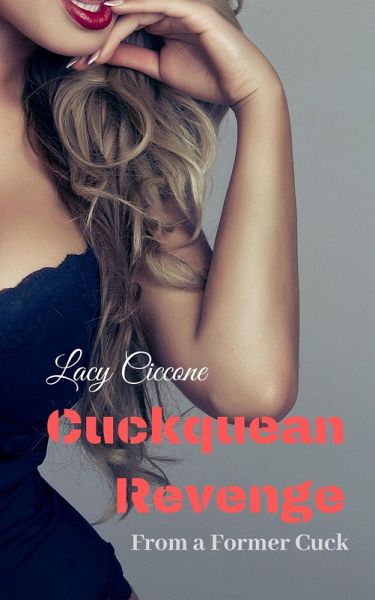 Cuckquean Revenge From a Former Cuck (eBook, ePUB) Cuckquean Revenge From a Former Cuck (eBook, ePUB)