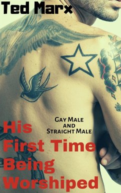 Cover His First Time Being Worshiped: Gay Male and Straight Male (eBook, ePUB)