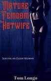 Mature Femdom Hotwife: Serving an Older Woman (eBook, ePUB)