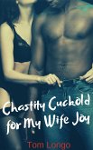 Chastity Cuckold for My Wife Joy (eBook, ePUB)