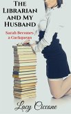 The Librarian and My Husband: Sarah Becomes a Cuckquean (eBook, ePUB)