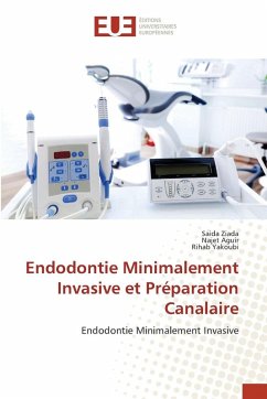 Endodontie Minimalement Invasive et Préparation Canalaire - Ziada, Saida;Aguir, Najet;Yakoubi, Rihab Endodontie Minimalement Invasive et Préparation Canalaire - Ziada, Saida;Aguir, Najet;Yakoubi, Rihab