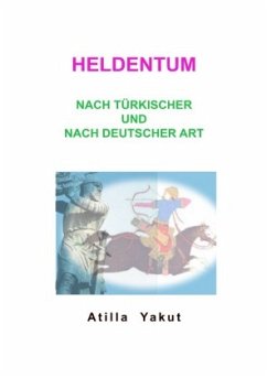 Heldentum nach türkischer und nach deutscher Art Heldentum nach türkischer und nach deutscher Art