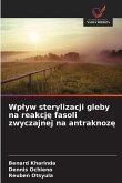 Wp¿yw sterylizacji gleby na reakcj¿ fasoli zwyczajnej na antraknoz¿
