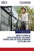 B¿REYLER¿N ¿¿ HAYATINDAK¿ ÇALI¿MA SÜRELER¿ VE BO¿ ZAMANA KATILIMLARI B¿REYLER¿N ¿¿ HAYATINDAK¿ ÇALI¿MA SÜRELER¿ VE BO¿ ZAMANA KATILIMLARI