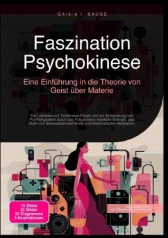Faszination Psychokinese: Eine Einführung in die Theorie von Geist über Materie