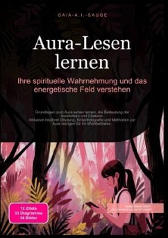 Aura-Lesen lernen: Ihre spirituelle Wahrnehmung und das energetische Feld verstehen
