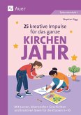 25 kreative Impulse für das ganze Kirchenjahr 25 kreative Impulse für das ganze Kirchenjahr