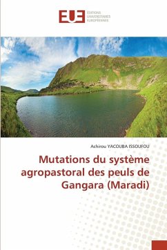 Mutations du système agropastoral des peuls de Gangara (Maradi) - YACOUBA ISSOUFOU, Achirou Mutations du système agropastoral des peuls de Gangara (Maradi) - YACOUBA ISSOUFOU, Achirou