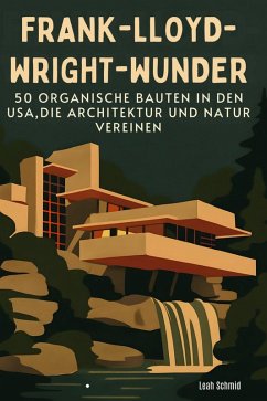 Frank-Lloyd-Wright-Wunder - Schmid, Leah