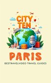 CITY TEN: Paris - Explore the World, One City at a Time! (eBook, ePUB)