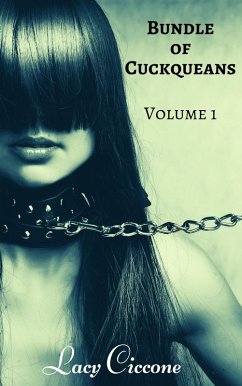 Bundle of Cuckqueans: Volume 1 (Cuckquean Humiliation Bundles, #1) (eBook, ePUB) - Ciccone, Lacy Bundle of Cuckqueans: Volume 1 (Cuckquean Humiliation Bundles, #1) (eBook, ePUB) - Ciccone, Lacy