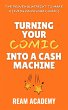 Turning Your Comic Into A Cash Machine:... - Bild 1