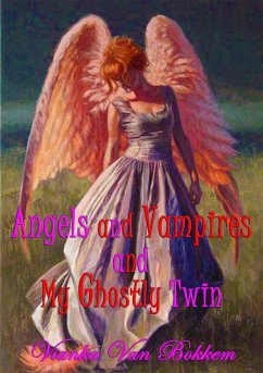 Angels and Vampires and My Ghostly Twin (eBook, ePUB) - Bokkem, Vianka Van