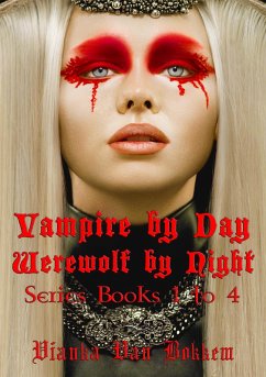 Cover Vampire by Day Werewolf by Night Series Books 1 to 4 (Vampire by Day Werewolf by Night Books 1 to 4, #1) (eBook, ePUB)
