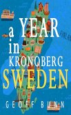 A YEAR IN KRONOBERG: It's in Sweden (eBook, ePUB) A YEAR IN KRONOBERG: It's in Sweden (eBook, ePUB)
