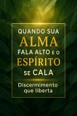 Quando Sua Alma Fala Alto e o Espírito se Cala (eBook, ePUB)