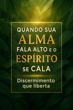 Quando Sua Alma Fala Alto e o Espírito se Cala (eBook, ePUB) - Amensagemdacruz Quando Sua Alma Fala Alto e o Espírito se Cala (eBook, ePUB) - Amensagemdacruz