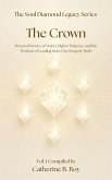 The Soul Diamond Legacy Series - The Crown - Personal Stories of Vision, Higher Purpose, and the Wisdom of Leading from Our Deepest Truth (eBook, ePUB) The Soul Diamond Legacy Series - The Crown - Personal Stories of Vision, Higher Purpose, and the Wisdom of Leading from Our Deepest Truth (eBook, ePUB)