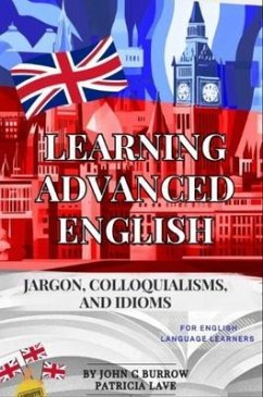 Cover Learning Advanced English - jargon, colloquialisms, and idioms for English language learners (eBook, ePUB)