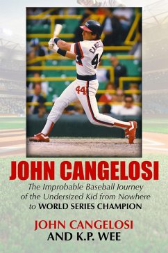 John Cangelosi: The Improbable Baseball Journey of the Undersized Kid from Nowhere to World Series Champion (eBook, ePUB) - Cangelosi, John; Wee, K. P.