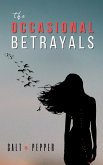 The OCCASIONAL Betrayals (eBook, ePUB) The OCCASIONAL Betrayals (eBook, ePUB)