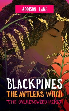 Blackpines: The Antlers Witch: The Overcrowded Heart (eBook, ePUB) - Lane, Addison