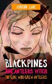Blackpines: The Antlers Witch: The Girl Who Grew Antlers (eBook, ePUB)