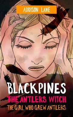 Blackpines: The Antlers Witch: The Girl Who Grew Antlers (eBook, ePUB) - Lane, Addison