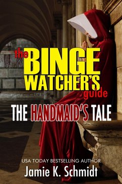 Cover The Binge Watcher's Guide To The Handmaid's Tale - An Unofficial Companion (eBook, ePUB)