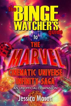 Cover The Binge Watcher's Guide to the Marvel Cinematic Universe - An Unofficial Guide (eBook, ePUB)