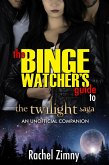 The Binge Watcher's Guide to the Twilight Saga (eBook, ePUB)