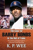 The Case for Barry Bonds in the Hall of Fame - The Untold and Forgotten Stories of Baseball's Home Run King (eBook, ePUB)