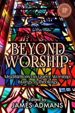 Cover Beyond Worship - Meditations on Queer Worship, Liturgy, & Theology (eBook, ePUB)