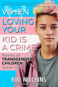 Cover When Loving Your Kid is a Crime - Parents of Transgender Children Speak Out (eBook, ePUB)