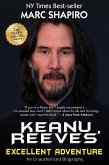 Keanu Reeves' Excellent Adventure - An Unauthorized Biography (eBook, ePUB)
