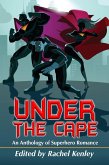 Under The Cape - An Anthology of Superhero Romance (eBook, ePUB)