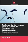 Tratamento de resgate para o cancro da próstata pós-prostatectomia