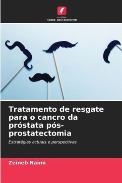 Tratamento de resgate para o cancro da próstata pós-prostatectomia - Naimi, Zeineb Tratamento de resgate para o cancro da próstata pós-prostatectomia - Naimi, Zeineb